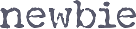 Newbie